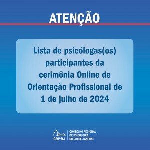 atencao-lista-de-psicologas-os-participantes-da-cerimonia-online-de-orientacao-profissional-de-01072024