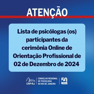 atencao-lista-de-psicologas-os-participantes-da-cerimonia-online-de-orientacao-profissional-de-02122024