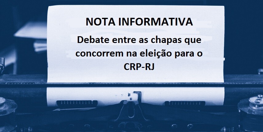 nota-informativa-debate-entre-as-chapas-que-concorrem-na-eleicao-para-o-crp-rj