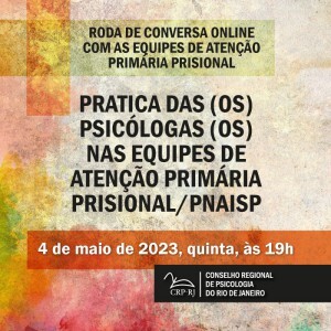 nucleo-de-psicologia-sistema-prisional-e-seguranca-publica-do-crp-rj-realizara-roda-de-conversa-online-sobre-a-pratica-dasos-psicologasos-nas-equipes-de-atencao-primaria-prisionalpnaisp