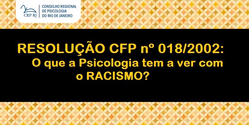 resolucao-cfp-no-0182002-o-que-a-psicologia-tem-a-ver-com-o-racismo